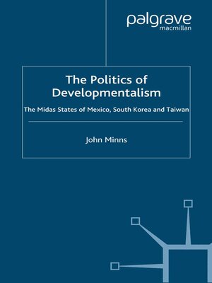 cover image of The Politics of Developmentalism in Mexico, Taiwan and South Korea
